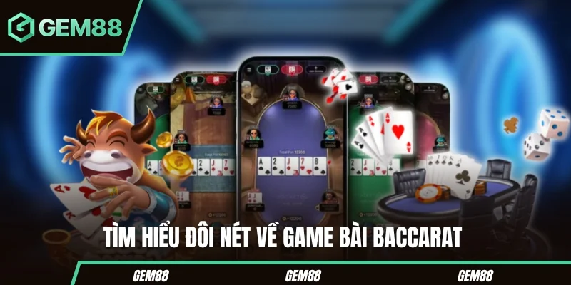 Tìm hiểu Baccarat trong casino GEM88