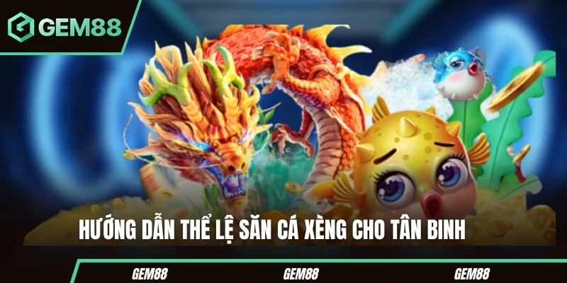 Bắn Cá Xèng - Cách Chơi, Hệ Số & Mẹo Kiểm Soát Đạn Cách chơi và tính điểm bắn cá xèng