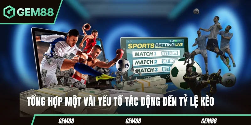 Các yếu tố có thể ảnh hưởng đến mức kèo chấp