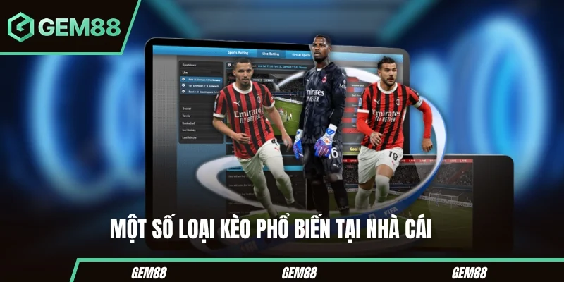 Kèo Châu Á Là Gì? Cách Đọc Handicap & Tính Kèo GEM88 Các mức kèo châu Á thường gặp