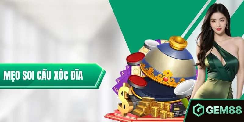 Mẹo Soi Cầu Xóc Đĩa Cực Chuẩn Cho Người Mới Bắt Đầu