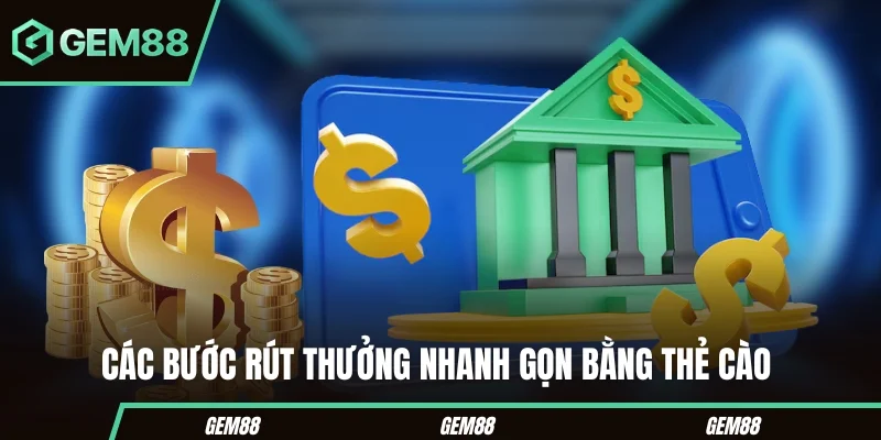 Các bước rút tiền GEM88 qua thẻ cào