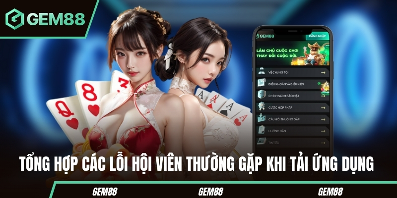 Các lỗi thường gặp khi tải app GEM88