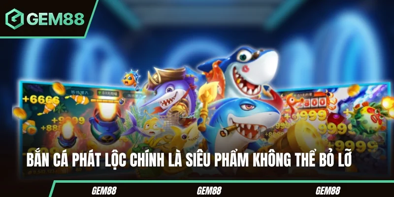 Bắn Cá Phát Lộc trong danh sách game bắn cá tham khảo