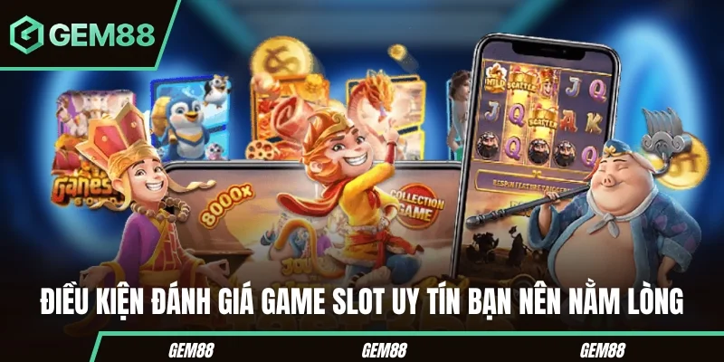 Các tiêu chí tham khảo khi chọn top game slot đổi thưởng