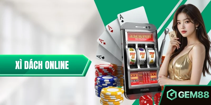 Xì Dách Online - Cách Chơi, Tính Điểm & Luật Bài Cần Biết Xì Dách Online – Cẩm Nang Cá Cược Hiệu Quả GEM88